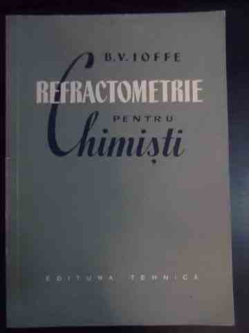 Refractometrie Pentru Chimisti - B. V. Ioffe ,540566