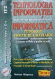 TEHNOLOGIA INFORMATIEI. INFORMATICA, TEHNOLOGII ASISTATE DE CALCULATOR. MANUAL PENTRU CLASA A X-A-MARIANA M-239554