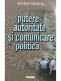 Gheorghe Teodorescu - Putere, autoritate si comunicare politica (Editia: 2000)