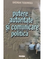 Gheorghe Teodorescu - Putere, autoritate si comunicare politica (Editia: 2000) foto