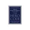 The Hero Code: Lessons Learned from Lives Well Lived