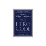 The Hero Code: Lessons Learned from Lives Well Lived