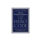 The Hero Code: Lessons Learned from Lives Well Lived