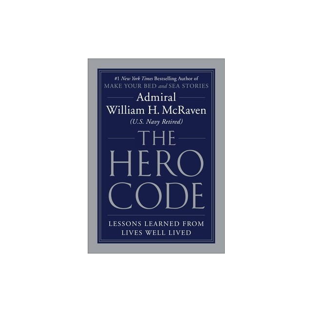 The Hero Code: Lessons Learned from Lives Well Lived