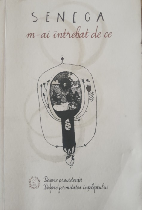 M-ai intrebat de ce - Lucius Annaeus Seneca
