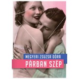 P&aacute;rban sz&eacute;p - P&aacute;rkapcsolati kisokos kezdőknek &eacute;s halad&oacute;knak - P&aacute;rkapcsolati kisokos kezdőknek &eacute;s halad&oacute;knak - Megyeri Zsuzsa D&oacute;ra