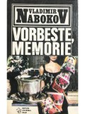 Vladimir Nabokov - Vorbeste, memorie (Editia: 1994)