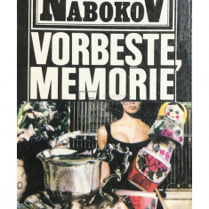 Vladimir Nabokov - Vorbește, memorie (editia 1994)