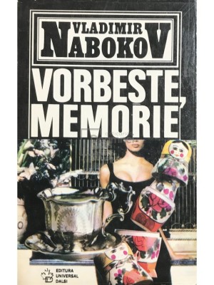 Vladimir Nabokov - Vorbește, memorie (editia 1994) foto