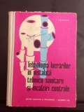Tehnologia lucrărilor &icirc;n instalații tehnico - sanitare și &icirc;ncălziri centrale - Ilie Ionescu