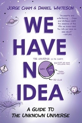 We Have No Idea: A Guide to the Unknown Universe foto