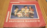 PAPUSILE HARNICE - Lena Constante (papusile, decorul, text) - Henri Brauner (muzica) - Editura Ion Creanga,1972, 24 p.
