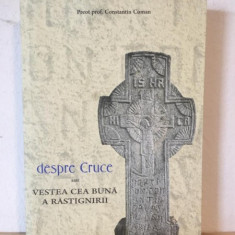 Preot Prof. Constantin Coman - Despre Cruce sau Vestea cea Buna a Rastignirii