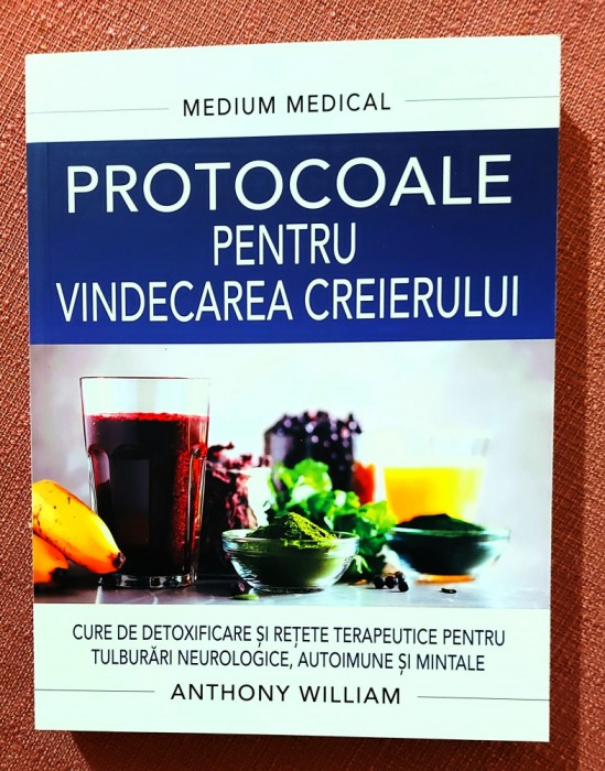 Protocoale pentru vindecarea creierului. Medium Medical. Editura Adevar Divin, 2023 - Anthony William
