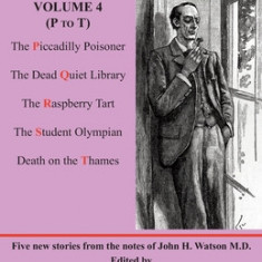 A Sherlock Holmes Alphabet of Cases Volume 4 (P to T): Five new stories from the notes of John H. Watson M.D.