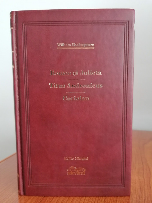 W. Shakespeare, Romeo și Julieta. Titus Andronicus. Coriolan, ediție bilingvă