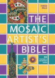 The Mosaic Artist&#039;s Bible: 300 Traditional and Contemporary Designs