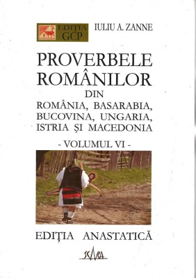 Proverbele romanilor Iuliu A. Zane v. VI Editia GCP editia Anastatica, 2004 foto