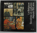 LA BELGIQUE , SOCIETES ET CULTURES DEPUIS 150 ANS, 1830- 1980 par ALBERT D &#039; HAENENS , APARUTA 1980