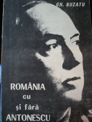 Romania cu si fara Antonescu de Gh. Buzatu , 1991 foto