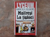 Mircea Eliade - Maitreyi, La tiganci, 1994