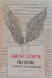 ROMANIA , O IUBIRE DIN CARE SE POATE MURI de GABRIEL LIICEANU , 2017, Humanitas