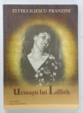 URMASII LUI LILLITH de ELVIRA ILIESCU - PRANZINI , 2010 , DEDICATIE*