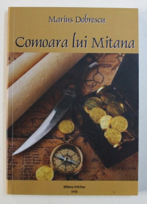 COMOARA LUI MITANA - roman de MARIUS DOBRESCU , 2013 foto