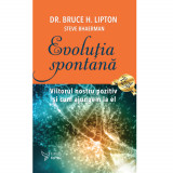 Cumpara ieftin Evoluția spontană - Dr. Bruce H. Lipton și Steve Bhaerman