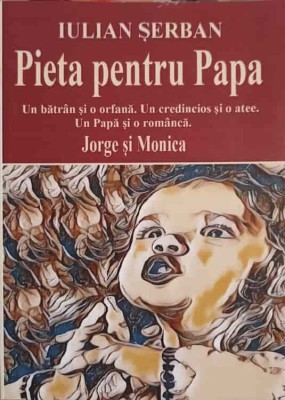PIETA PENTRU PAPA-IULIAN SERBAN-238958 foto