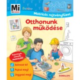 Otthonunk műk&ouml;d&eacute;se - Mi Micsoda Junior Matric&aacute;s rejtv&eacute;nyf&uuml;zet - Sabine Schuck