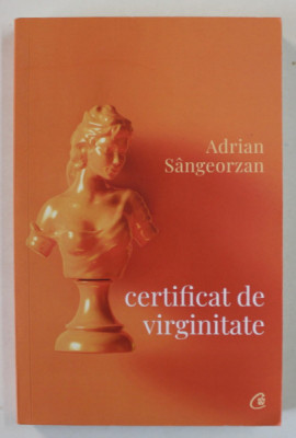 CERTIFICAT DE VIRGINITATE SI ALTE POVESTIRI de ADRIAN SANGEORZAN , 2019 foto