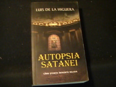 AUTOPSIA SATANEI-LOUIS DE LA HIGUERA-CIND STIINTA INFLUENTEAZA RELIGIA-409 PG- foto