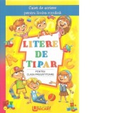Litere de tipar pentru clasa pregatitoare. Caiet de scriere pentru limba romana