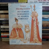 Printesa Martha Louise - De ce Regii si Reginele nu Poarta Coroana? Ilustratii Svein Nyhus, 2008. Carte Copii, Povesti Ilustrate