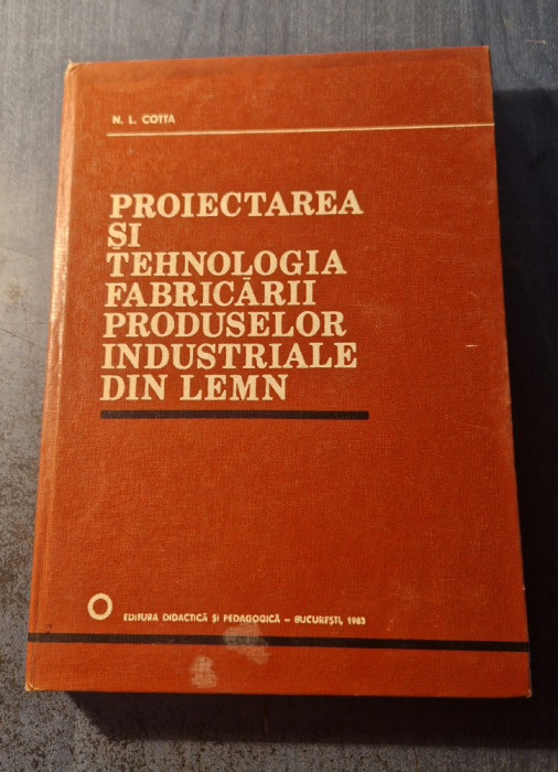 Proiectarea si tehnologia fabricarii produselor industriale din lemn N. Cotta