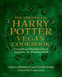 The Unofficial Harry Potter Vegan Cookbook: Extraordinary Plant-Based Meals Inspired by the Wizarding World
