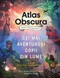 Atlas Obscura. Ghidul exploratorului pentru cei mai aventurosi copii din lume/Dylanthuras, Rosemary Mosco, Pandora-M