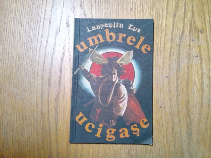 UMBRELE UCIGASE - Teroarea Legendara - Laurentiu Ene - 1992, 56 p.