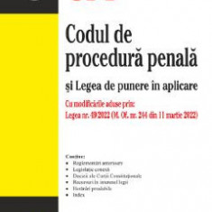 Codul de procedura penala si Legea de punere in aplicare Ed.11 Act. la 15 martie 2022