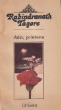 Carte Rabindranath Tagore Adio, prietene - Roman Beletristica, Stare Buna, Limba Romana, Brosata, 1991