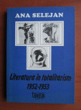 Ana Selejan - Literatura in totalitarism 1952-1953