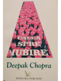 Deepak Chopra - Calea spre iubire (editia 2003)