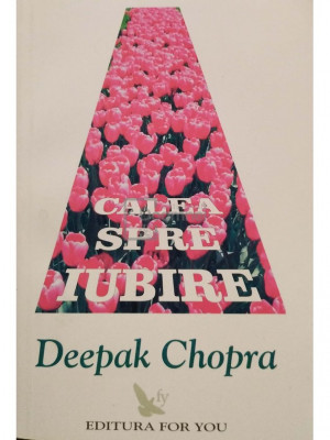 Deepak Chopra - Calea spre iubire (editia 2003) foto