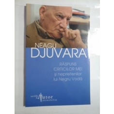 RASPUNS CRITICILOR MEI SI NEPRIETENILOR LUI NEGRU VODA - NEAGU DJUVARA