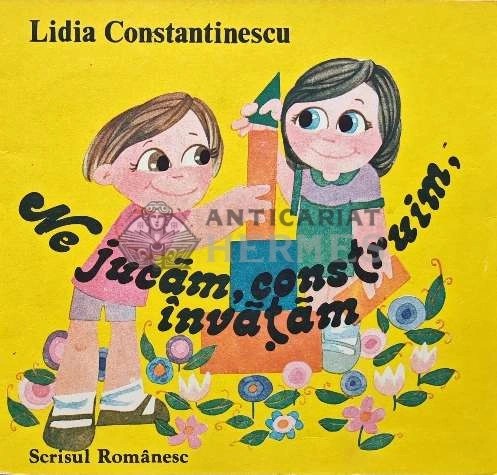 Ne jucam, construim, invatam - 1986 - Lidia Constantinescu (AB57)