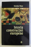 ISTORIA CONSTRUCTIEI EUROPENE de NICOLAE PAUN , 1999