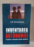J. B. Schneewind - Inventarea autonomiei: o istorie a filosofiei morale moderne