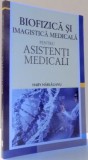 BIOFIZICA SI IMAGISTICA MEDICALA PENTRU ASISTENTI MEDICALI de HARY HARLAUANU , 2017 *MINIMA UZURA
