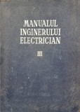 Manualul inginerului electrician vol. III - Paul Bunescu si Paul Cartianu